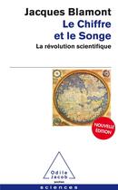 Couverture du livre « Le chiffre et le songe ; la révolution scientifique » de Jacques Blamont aux éditions Odile Jacob