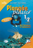Couverture du livre « Plongee plaisir niveaux 1 et 2 : de l'initiation a l'autonomie » de Alain Foret et Pablo Torres aux éditions Gap