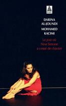 Couverture du livre « Le jour où Nina Simone a cessé de chanter » de Mohamed Kacimi et Darina Al Joundi aux éditions Actes Sud
