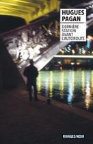 Couverture du livre « Dernière station avant l'autoroute » de Hugues Pagan aux éditions Rivages