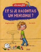 Couverture du livre « Et si je racontais un mensonge? » de Eric Gaste aux éditions Milan