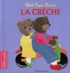 Couverture du livre « Petit ours brun ; mini touche à tout ; la crèche » de Marie Aubinais et Daniele Bour aux éditions Bayard Jeunesse