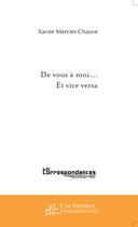 Couverture du livre « De Vous A Moi... Et Vice Versa » de Mercier-Chauve (Xjmc aux éditions Le Manuscrit