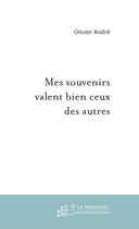 Couverture du livre « Mes souvenirs valent bien ceux des autres » de Olivier André aux éditions Le Manuscrit