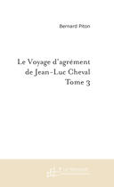 Couverture du livre « Le Voyage D'Agrement De Jean-Luc Cheval » de Piton Bernard aux éditions Le Manuscrit