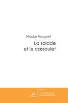 Couverture du livre « La salade et le cassoulet » de Houguet-N aux éditions Le Manuscrit