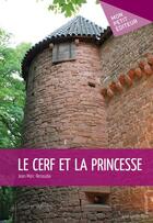 Couverture du livre « Le cerf et la princesse » de Jean-Marc Renaudie aux éditions Publibook