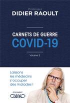 Couverture du livre « Carnets de guerre covid 19 Tome 2 » de Didier Raoult aux éditions Michel Lafon