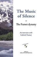 Couverture du livre « The Music Of Silence Or The Fumet Dynasty » de Gabriel Fumet aux éditions Delatour