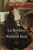 Couverture du livre « La recluse de Wildfell Hall » de Anne Bronte aux éditions Phebus