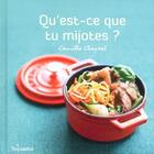 Couverture du livre « Qu'est-ce que tu mijotes ? » de Camille Chaptal aux éditions First