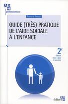 Couverture du livre « Guide (très) pratique de l'aide sociale à l'enfance (2e édition) » de Patrick Refalo aux éditions Ash