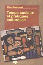 Couverture du livre « Temps sociaux et pratiques culturelles (édition 2005) » de Gilles Pronovost aux éditions Pu De Quebec