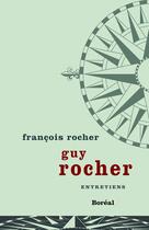 Couverture du livre « Guy Rocher, entretiens » de Francois Rocher aux éditions Editions Boreal