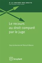 Couverture du livre « Le recours au droit comparé par le juge » de  aux éditions Bruylant