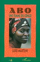 Couverture du livre « Abo, une femme du Congo » de Ludo Martens aux éditions Aden Belgique
