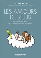 Couverture du livre « Les amours de Zeus : la jalousie d'Héra et autres histoires amusantes » de Soledad Bravi et Jean Boutan aux éditions Rue De Sevres