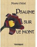 Couverture du livre « Psaume sur le mont Louanges au 5e livre, numéroté 119 » de Marie Vidal aux éditions Cosmogone