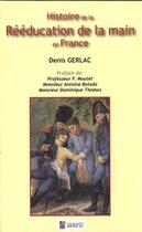 Couverture du livre « Histoire de la rééducation de la main en France » de Denis Gerlac aux éditions Sauramps Medical