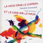 Couverture du livre « La main dans le chapeau et le coeur sur la main » de Pascaline Kromicheff aux éditions Armancon