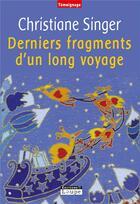 Couverture du livre « Derniers fragments d'un long voyage » de Christiane Singer aux éditions Editions De La Loupe