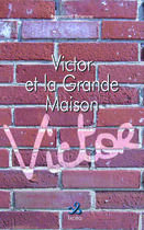 Couverture du livre « Victor et la grande maison » de Raymond Brienne aux éditions Ixcea