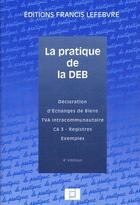 Couverture du livre « La pratique de la Deb » de Francis Lefebvre aux éditions Lefebvre