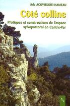 Couverture du livre « Côte colline ; pratiques et construction de l'espace sylviopastoral en Centre-Var » de Ada Acovitsioti-Hameau aux éditions Pu De Provence