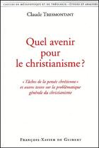 Couverture du livre « Quel avenir pour le christianisme ? » de Claude Tresmontant aux éditions Francois-xavier De Guibert