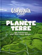 Couverture du livre « Ushuaïa junior ; planète terre ; agir maintenant pour vivre mieux demain » de Aline Deprince aux éditions Langue Au Chat