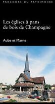 Couverture du livre « Les Eglises à Pans de bois de Champagne ; Aube et Marne » de P. Corbet aux éditions Dominique Gueniot