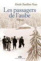 Couverture du livre « Les passagers de l'aube » de Gisele Tuaillon-Nass aux éditions Mon Village