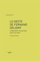 Couverture du livre « Le geste de Fernand Deligny : l'éducation aux prises avec les mots » de Tschopp Francoise aux éditions Ies