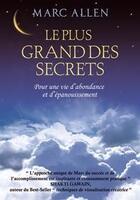 Couverture du livre « Le plus grand des secrets ; pour une vie d'abondance et d'épanouissement » de Marc Allen aux éditions Dauphin Blanc