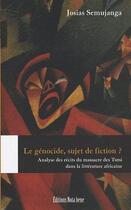Couverture du livre « Le génocide, sujet de fiction ? analyse des récits du massacre des Tutsi dans la littérature africaine » de Semujanga Josias aux éditions Nota Bene