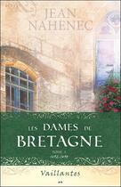 Couverture du livre « Les dames de Bretagne t.3 ; vaillantes » de Jean Nahenec aux éditions Ada