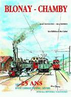 Couverture du livre « Blonay, Chamby ; les 25 ans d'un chemin de fer » de Jose Banaudo et Alex Rieben aux éditions Cabri