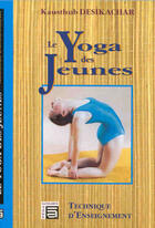 Couverture du livre « Yoga des jeunes - technique d'enseignement » de Desikachar Kausthub aux éditions Sc Darshanam-agamat