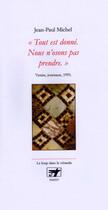 Couverture du livre « Tout est donné, nous n'osons pas prendre » de Jean-Paul Michel aux éditions Le Loup Dans La Veranda