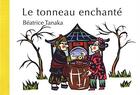 Couverture du livre « Le tonneau enchanté » de Beatrice Tanaka aux éditions Kanjil