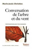 Couverture du livre « Conversation de l'arbre et du vent » de Marie-Jose Christien aux éditions Tertium