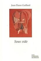 Couverture du livre « Sous vide ; journal d'une anosmie » de Jean-Pierre Guillard aux éditions Les Fondeurs De Briques