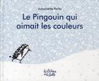 Couverture du livre « Le pingouin qui aimait les couleurs » de Antoinette Portis aux éditions De La Balle
