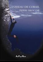 Couverture du livre « L'oiseau de corail » de Pierre Brocchi aux éditions Au Pays Reve