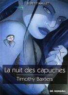 Couverture du livre « Timothy Baxters ; la nuit des capuches » de Bill Petit-Maillet aux éditions Roymodus