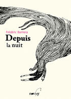 Couverture du livre « Depuis la nuit » de Frederic Barriera aux éditions Noviny 44