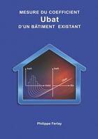 Couverture du livre « Mesure du coefficient Ubat d'un bâtiment existant » de Philippe Ferlay aux éditions Edipa