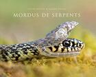 Couverture du livre « Mordus de serpents » de Xavier Bonnet et Maxime Briola aux éditions Le Regard Du Vivant