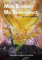 Couverture du livre « Mon burnout, ma renaissance » de Leticia Granger aux éditions Renetre Coaching