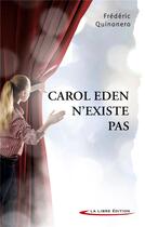 Couverture du livre « Carol Eden n'existe pas » de Frederic Quinonero aux éditions Libre Edition